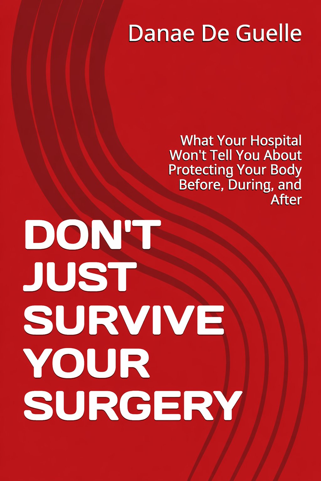 Don't Just Survive Your Surgery